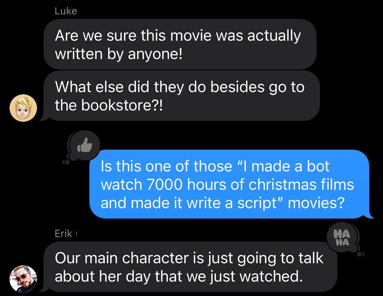 We watched this before ChatGPT became a thing. This movie’s script could absolutely be written by an AI now.