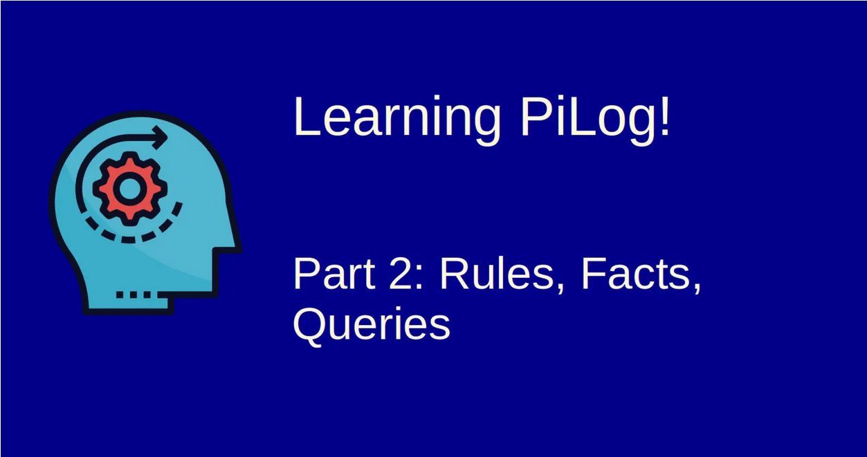 Learning Pilog — 2: Facts, Rules, Queries