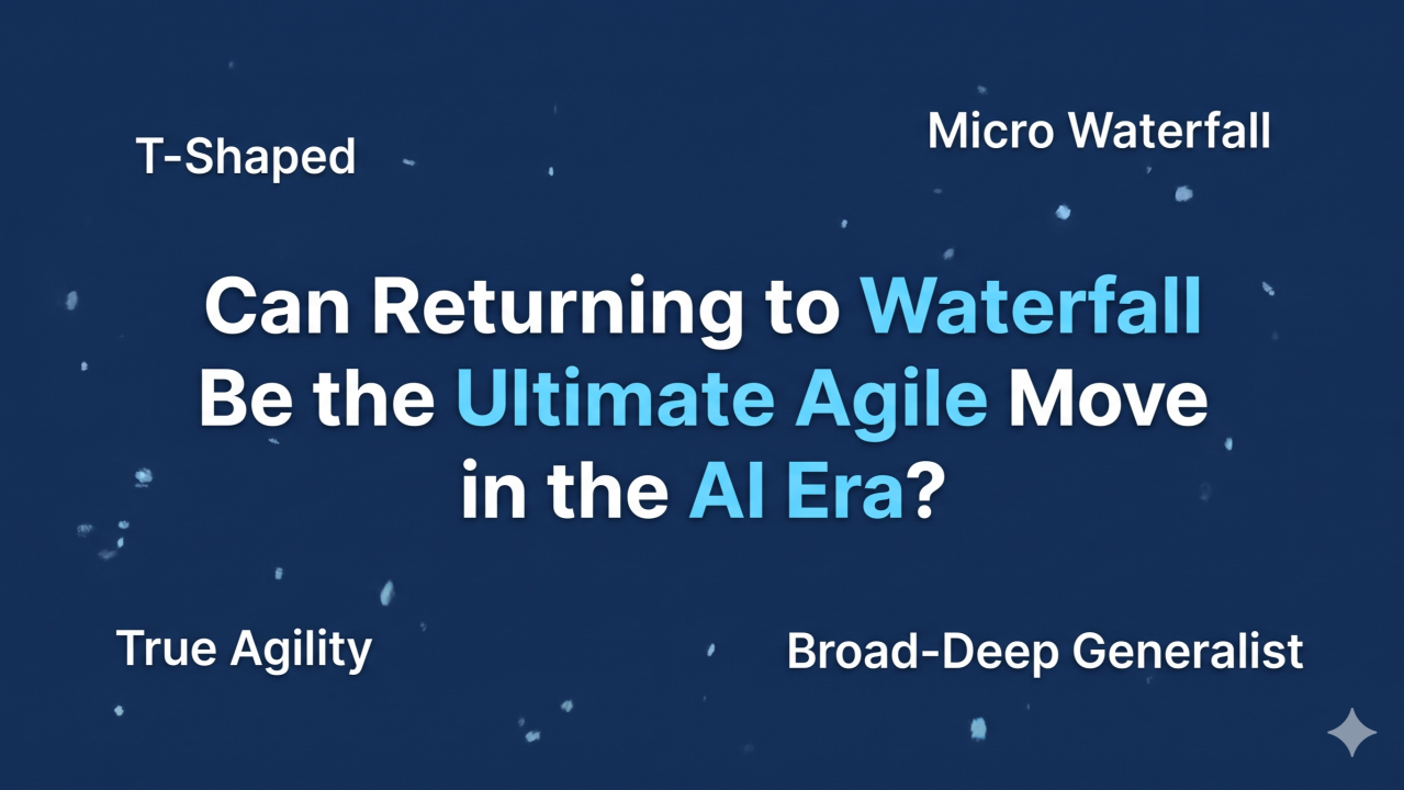 Can Returning to Waterfall Be the Ultimate Agile Move in the AI Era?