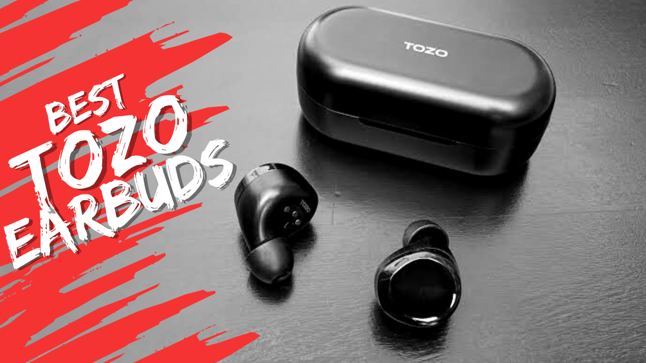 Which TOZO Earbuds Are The Best?