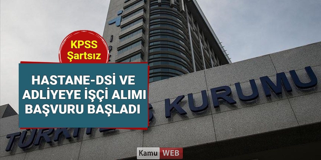 Sağlık Bakanlığı, DSİ ve adliyelere KPSS’siz işçi alımı başvurusu başladı