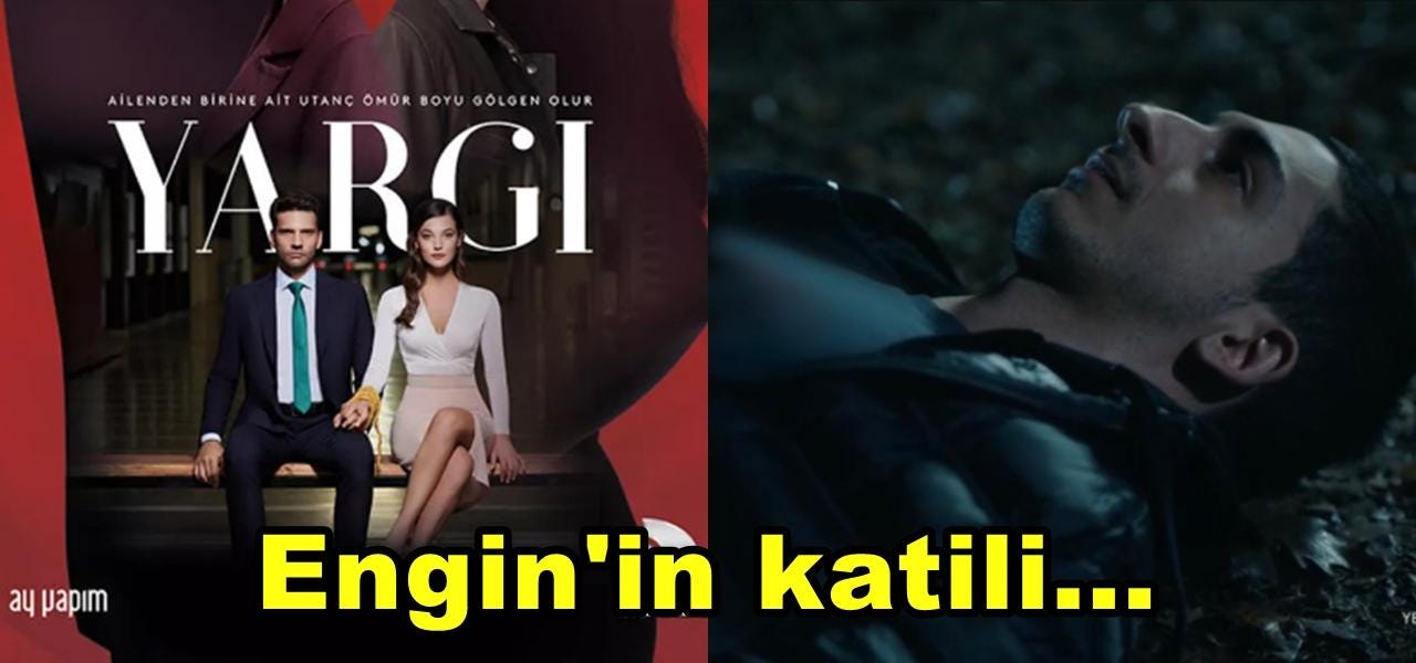 Reytinglerde Doruğa Oturan Yargı Dizisinde Engin’in Katilin Kim Olduğu Ortaya Çıktı!