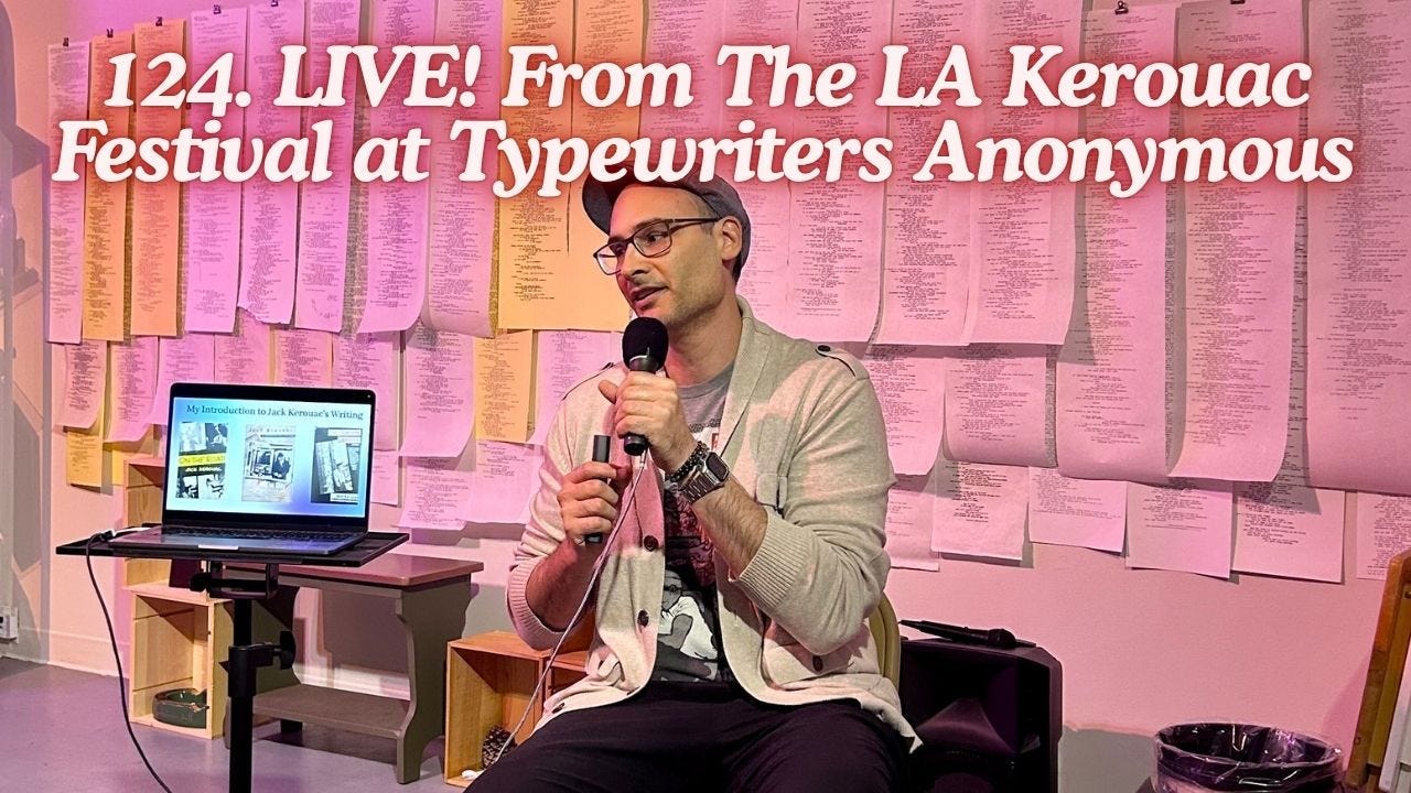124. LIVE From The LA Kerouac Festival at Typewriters Anonymous: The Kerouac We Ignore w/ Daniel…