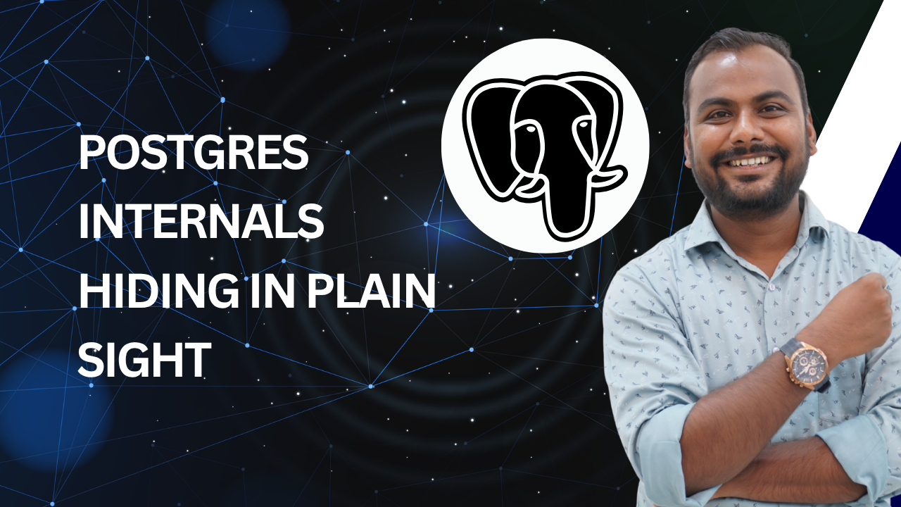 Postgres Internals Hiding in Plain Sight