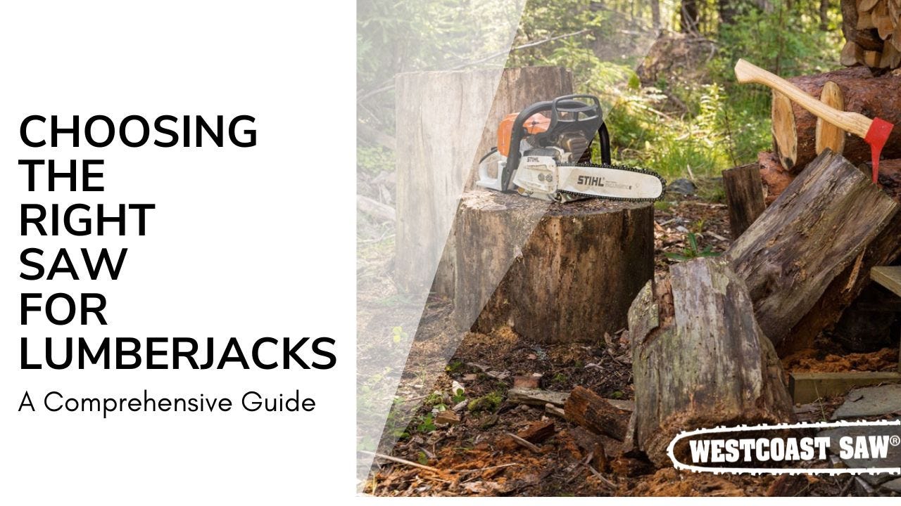 Choosing the Right Saw for Lumberjacks: A Comprehensive Guide