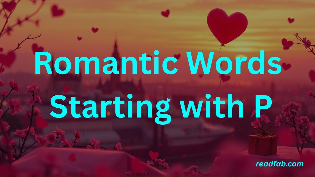 15 Passionate Romantic Words That Start with P to Express Love