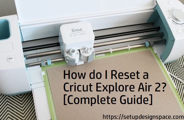 How do I Reset a Cricut Explore Air 2? [Complete Guide]