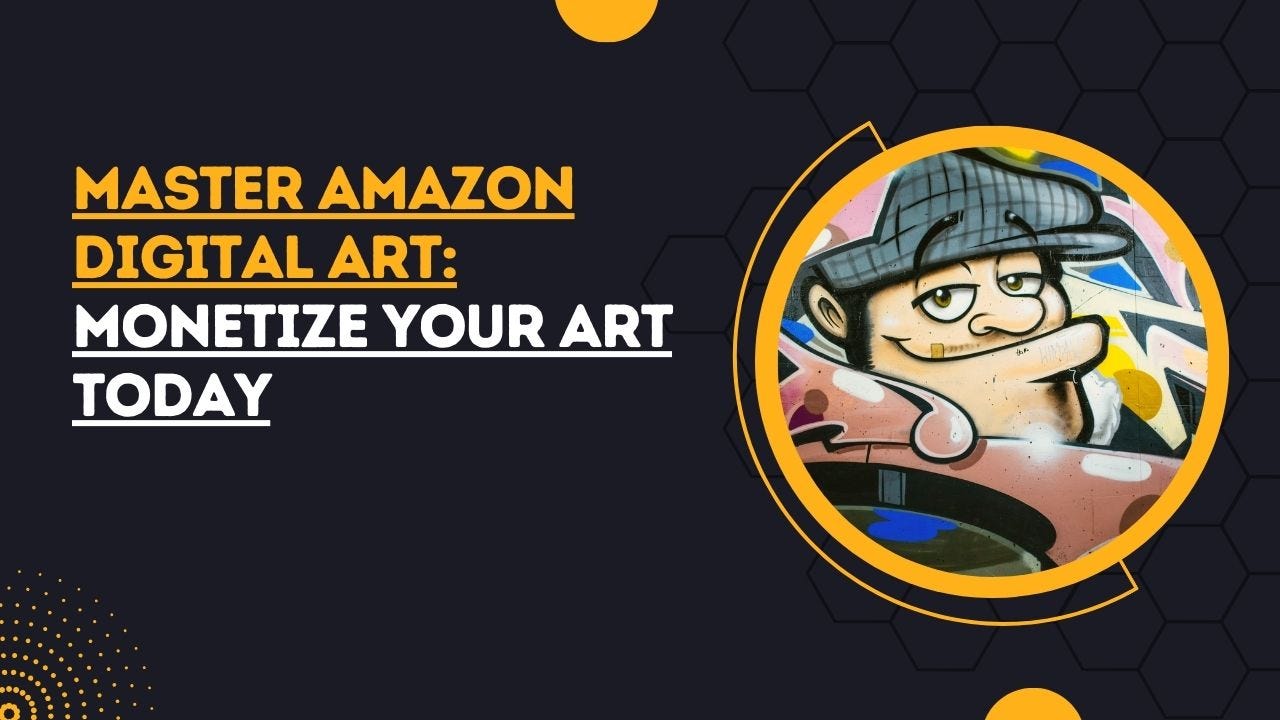 Master Amazon Digital Art: Monetize Your Art Today