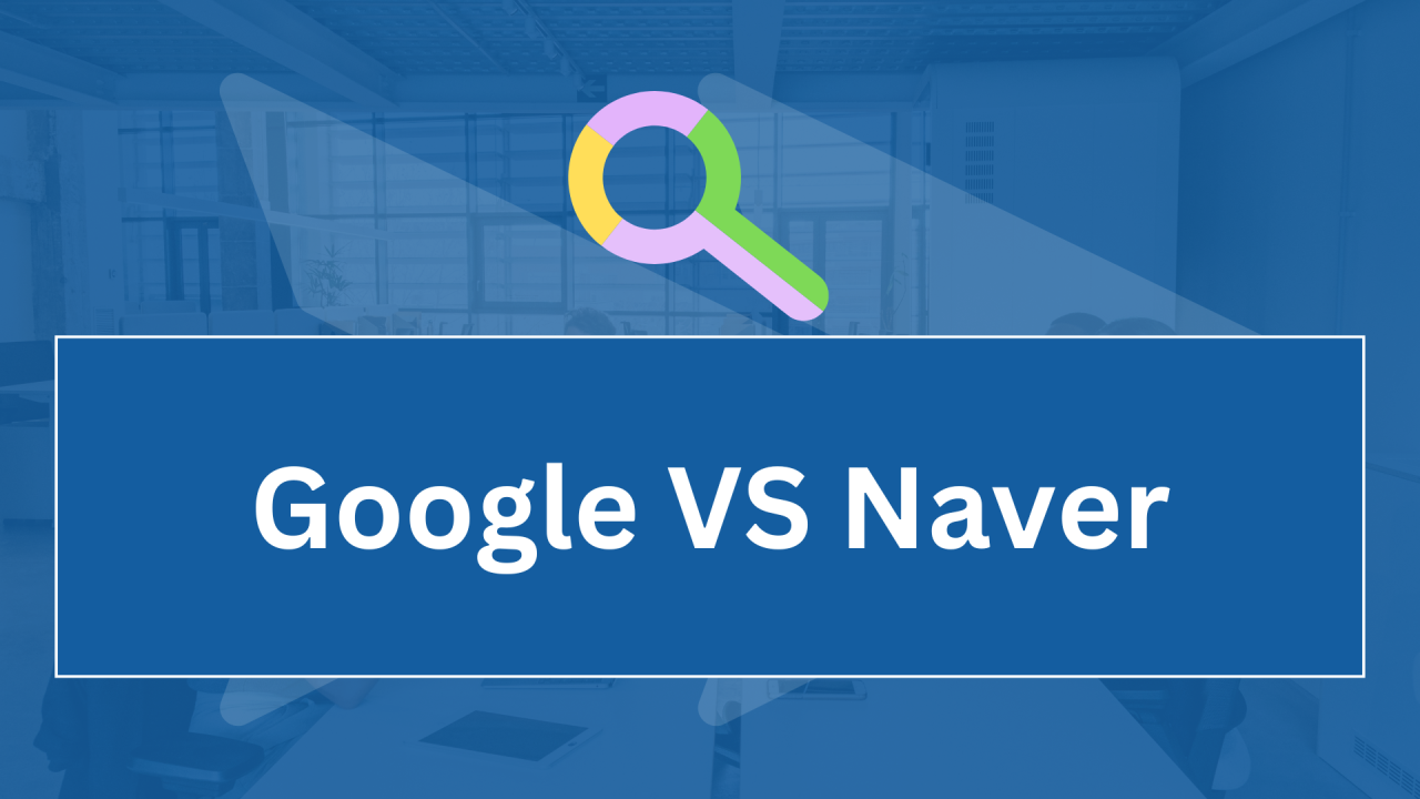 Tại sao quảng cáo Google là chưa đủ nếu muốn tiếp cận khách du lịch Hàn Quốc?