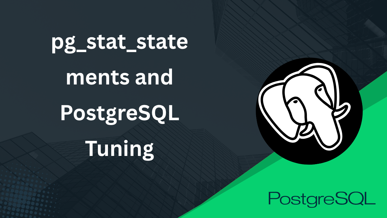 PostGIS Performance: pg_stat_statements and PostgreSQL Tuning