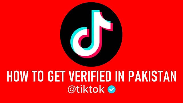 How to get verified on TikTok in Pakistan 2022