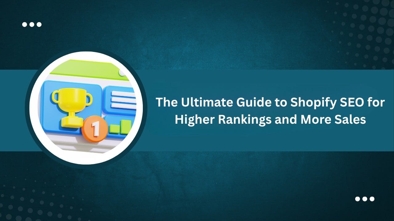 The Ultimate Guide to Shopify SEO for Higher Rankings and More Sales