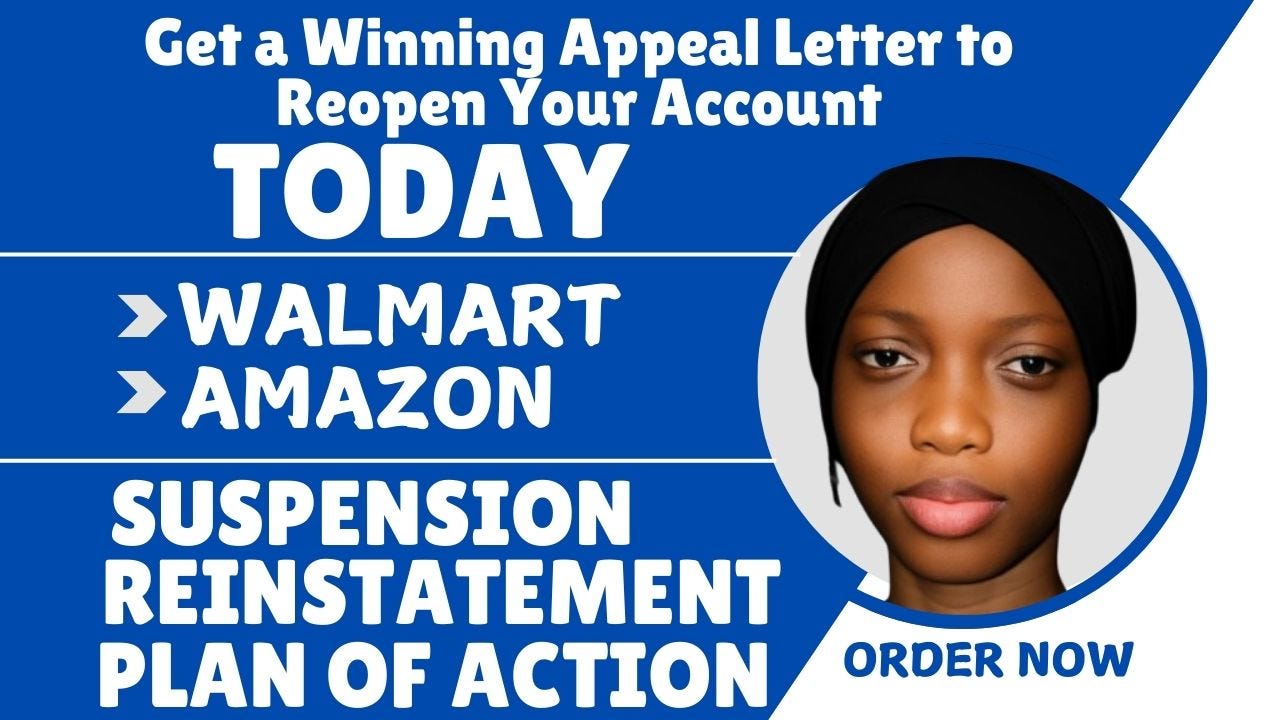 I will write Walmart Amazon reinstatement appeal letter suspension and plan of action