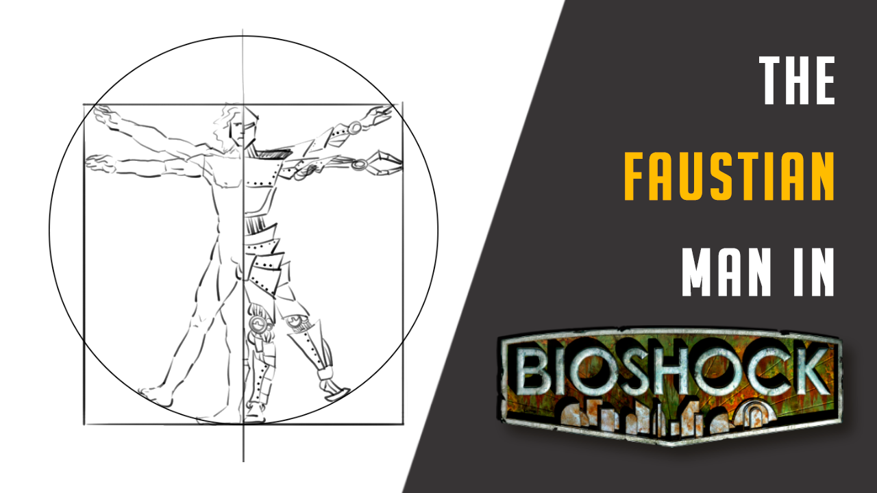 Bioshock and the Faustian Man