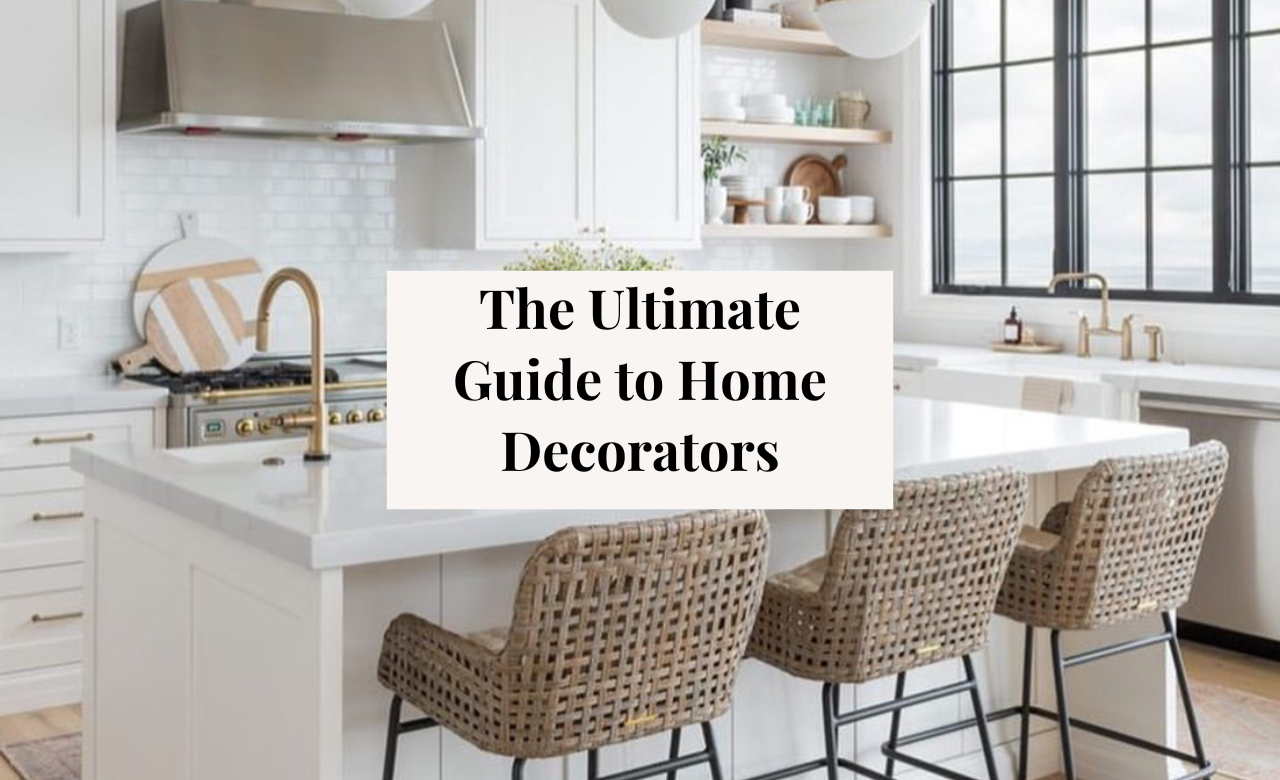 The Ultimate Guide to Home Decorators