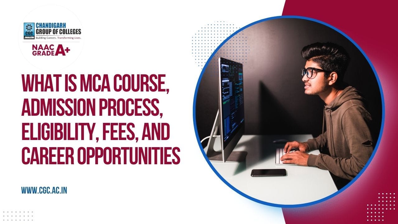 What is MCA Course, Admission Process, Eligibility, Fees, and Career Opportunities