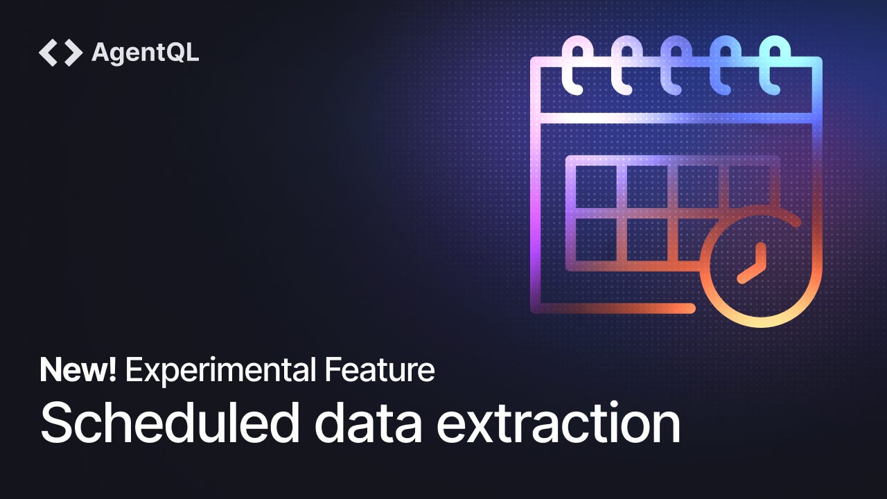 Introducing AgentQL’s Scheduled Scraping Workflows