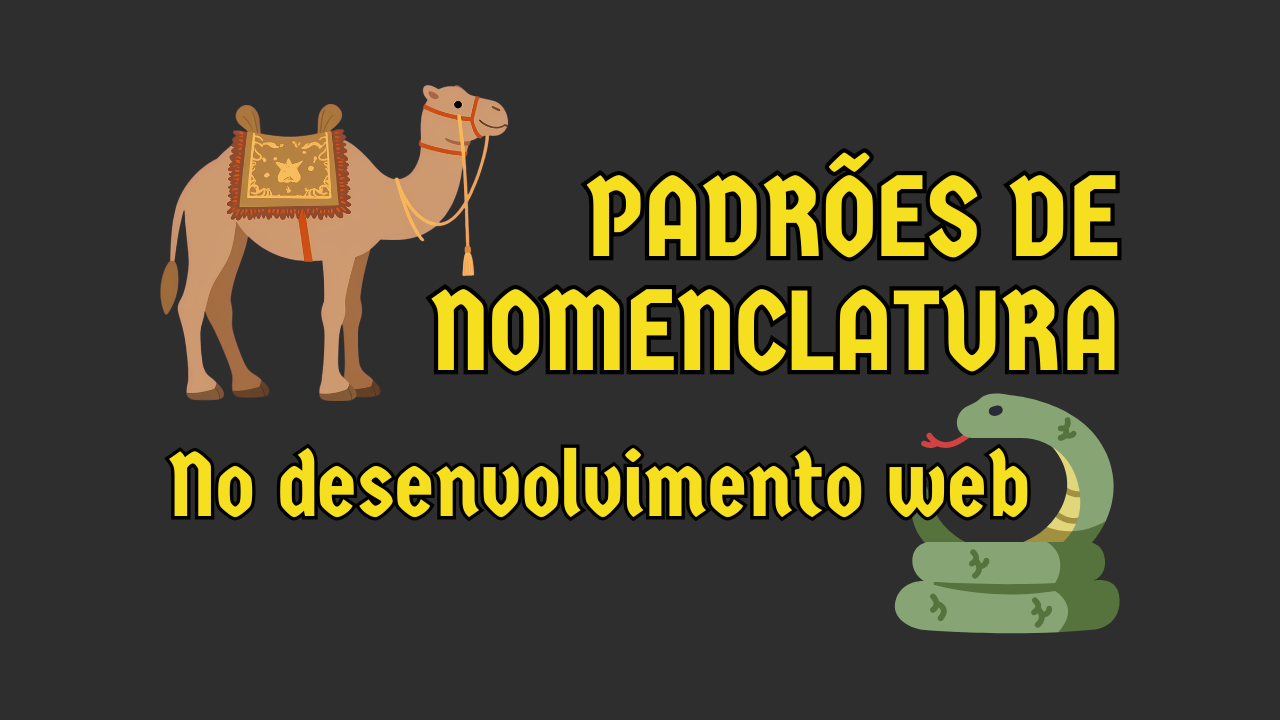 Padrões de Nomenclatura no Frontend: CamelCase, Snake_case e Kebab-case