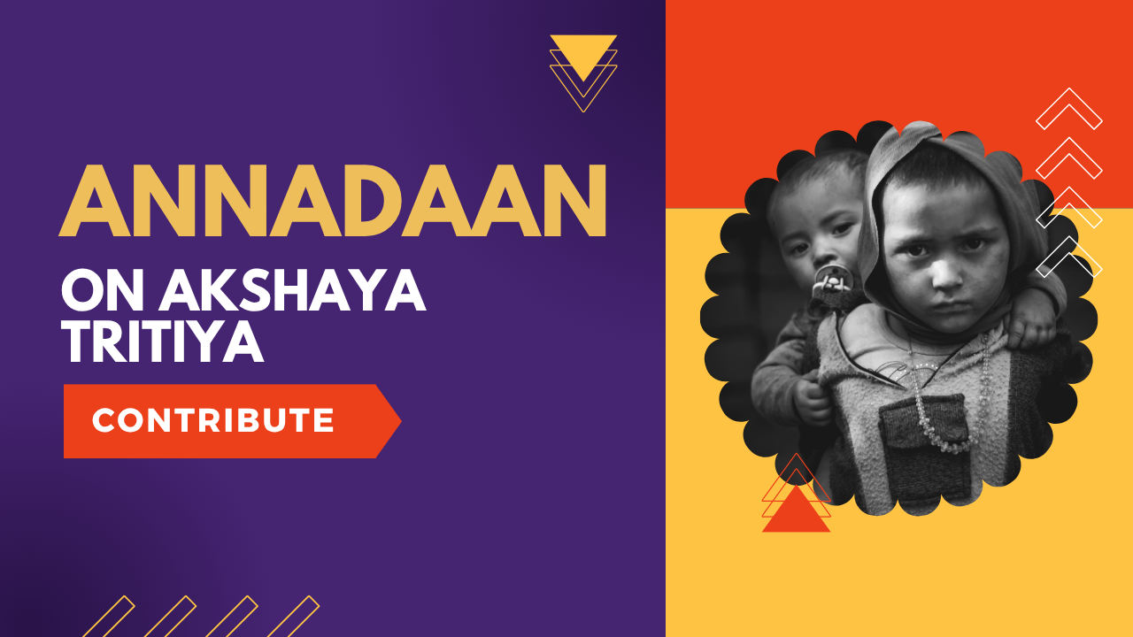 Annadaan on Akshaya Tritiya: Why Feeding the Needy is the Most Powerful Act of Giving