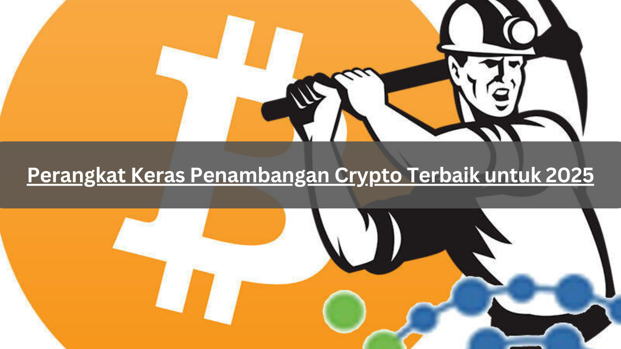 Perangkat Keras Penambangan Crypto Terbaik untuk 2025