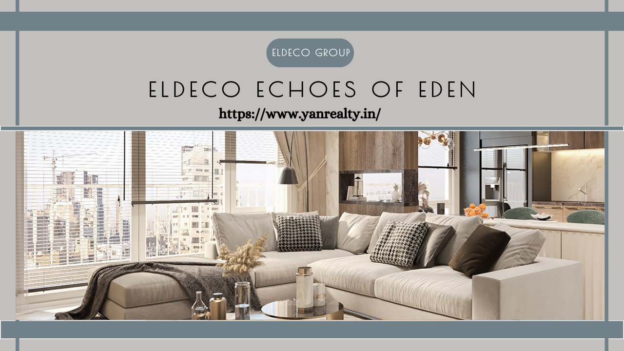 Eldeco Echoes of Eden | a luxury flats Sector 22D, YXP