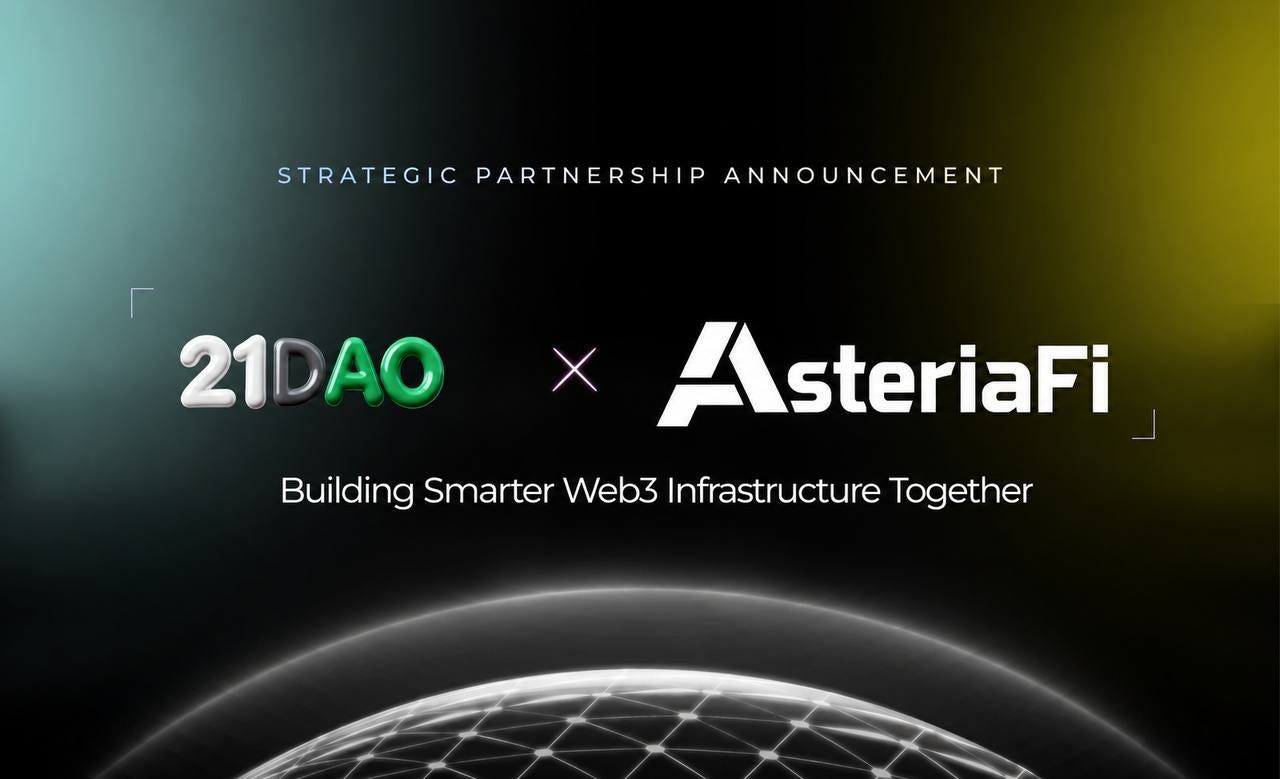 AsteriaFi × 21DAO: Bringing Institutional-Grade DeFi Opportunities to Community-Driven Growth