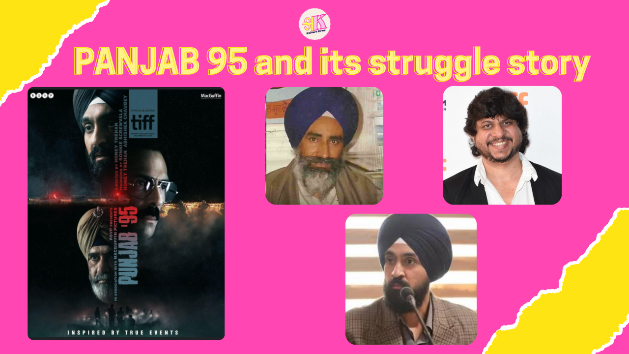 The struggles of telling the story of a Sikh Martyr, journey of PANJAB `95 the film…