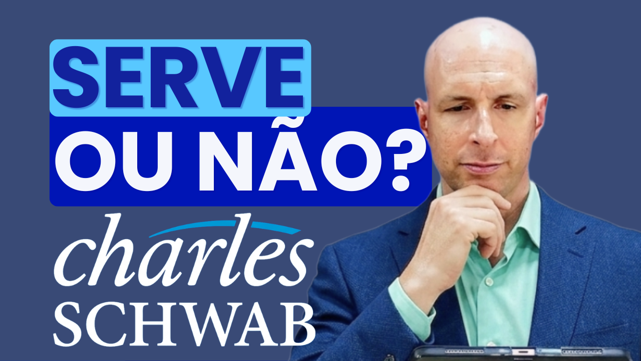 Charles Schwab: Excelente… ou Limitada? (Para Investidores Internacionais)