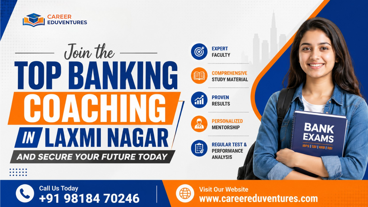 Top Banking Coaching in Laxmi Nagar — Career Eduventures