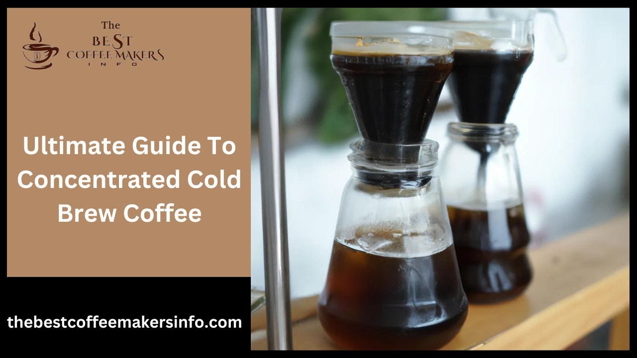 https://thebestcoffeemakersinfo.com/2024/08/27/ultimate-guide-to-concentrated-cold-brew-coffee/