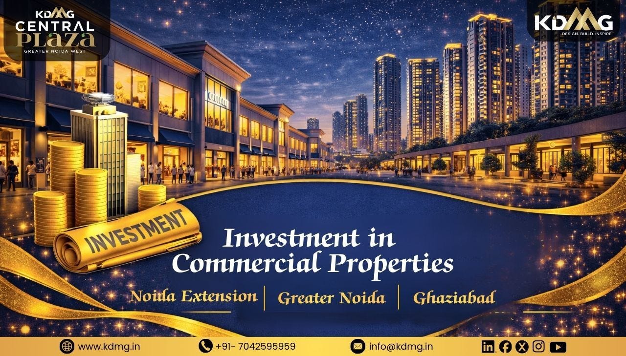 Why Investing in Commercial Property at Greater Noida West in 2026 is the Smartest Move | KDMG