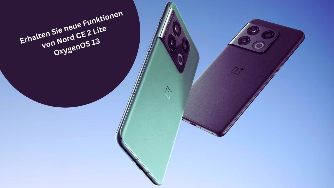 Erhalten Sie neue Funktionen von Nord CE 2 Lite OxygenOS 13
