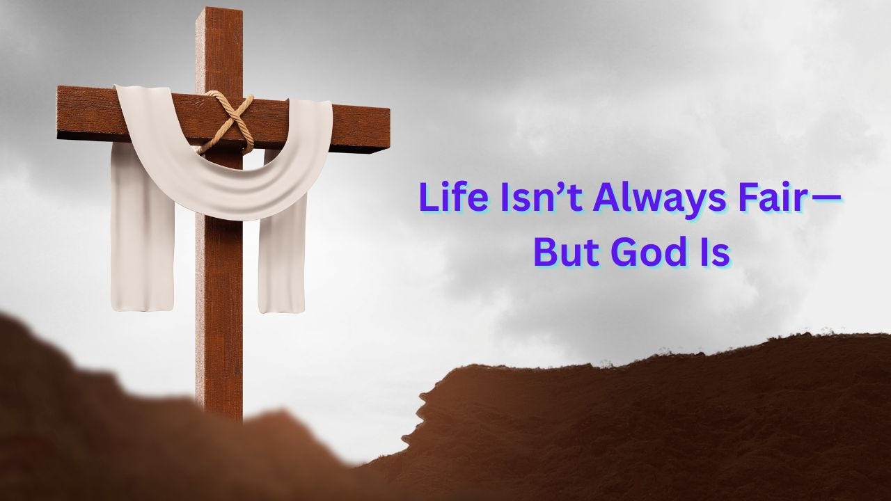 When Life Feels Unfair: What the Bible Teaches About Justice