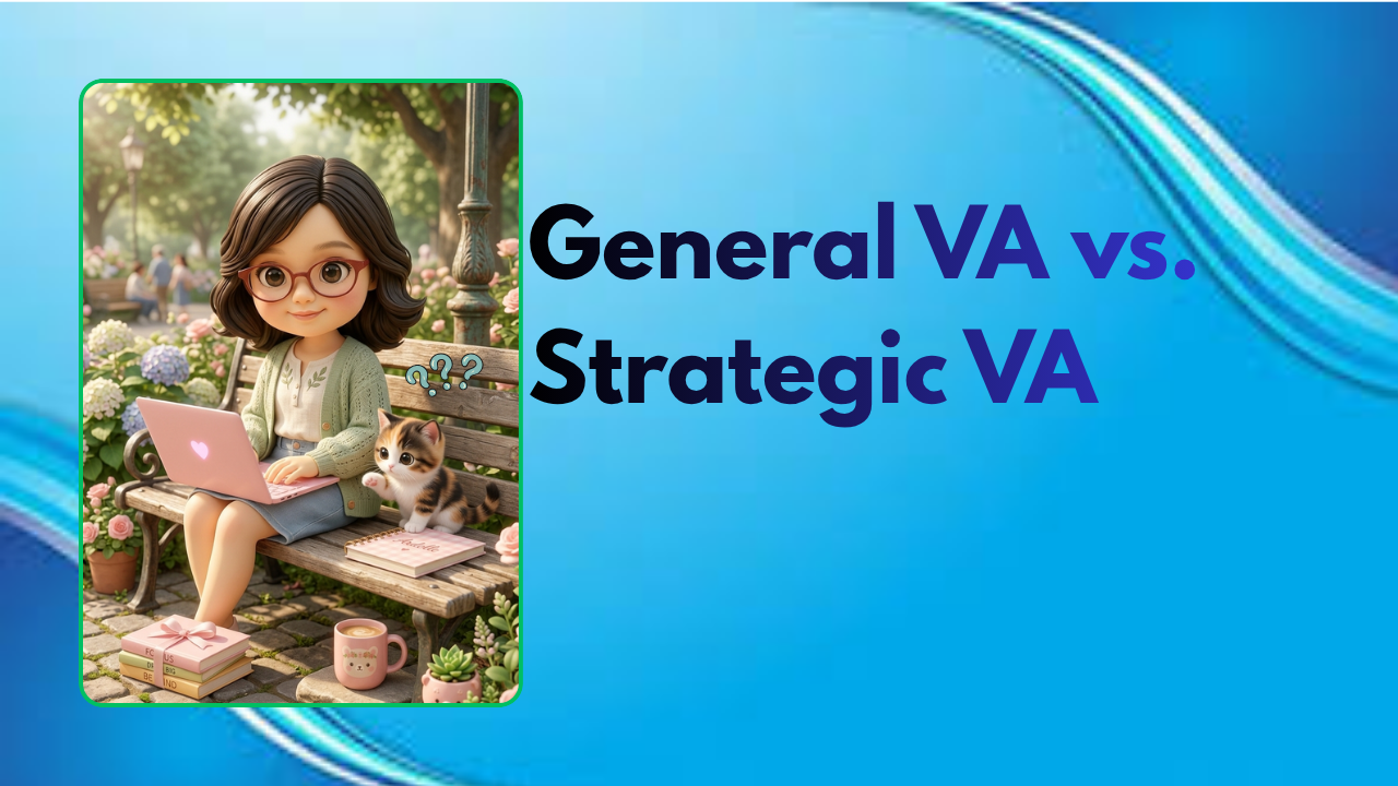 General VA vs. Strategic VA: When is it Time for Business Owners to Upgrade?
