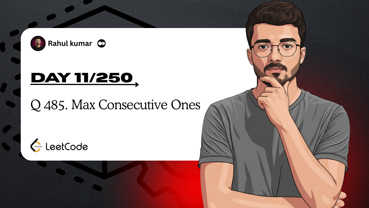 DSA Day 11/250: Max Consecutive Ones (LeetCode 485)