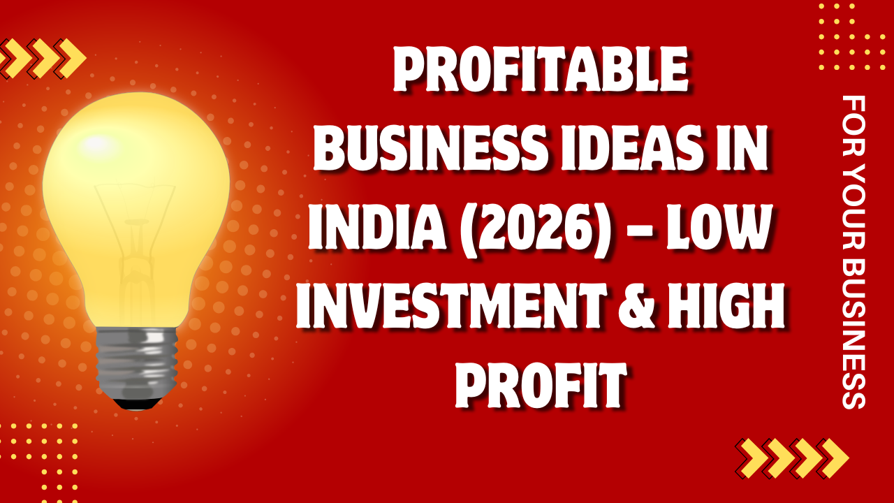 Profitable Business Ideas in India (2026) — Low Investment & High Profit