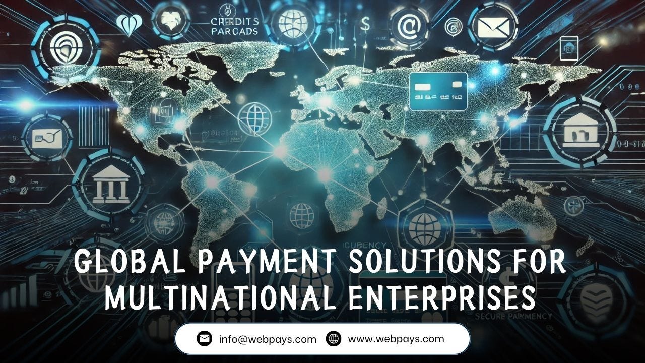 Global Payment Solutions For Multinational Enterprises