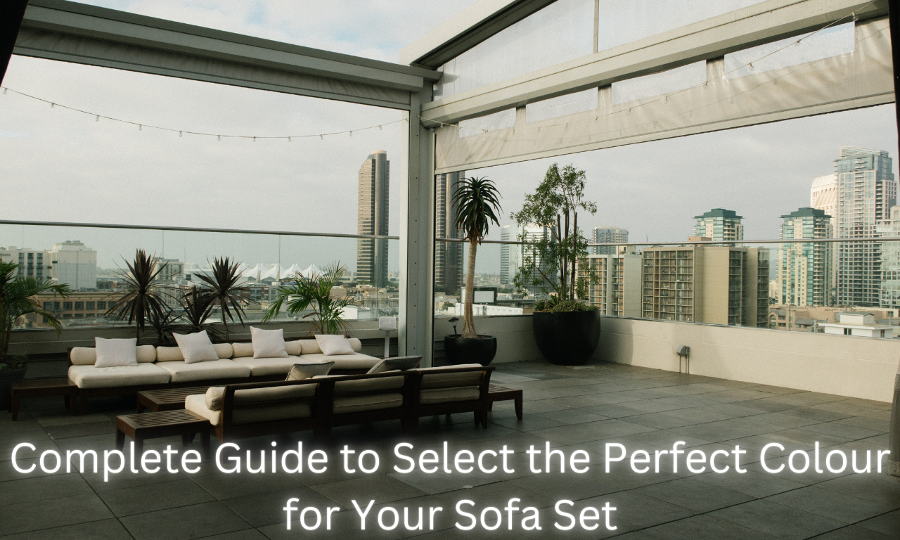 Complete Guide to Select the Perfect Colour for Your Sofa Set