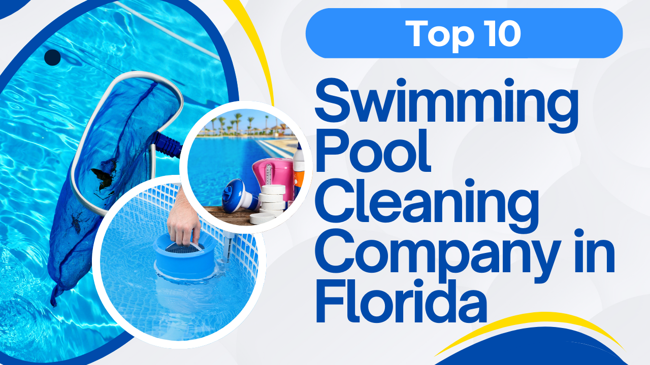 Top 10 swimming pool cleaning company in Florida in 2024–2025 (Updated List)