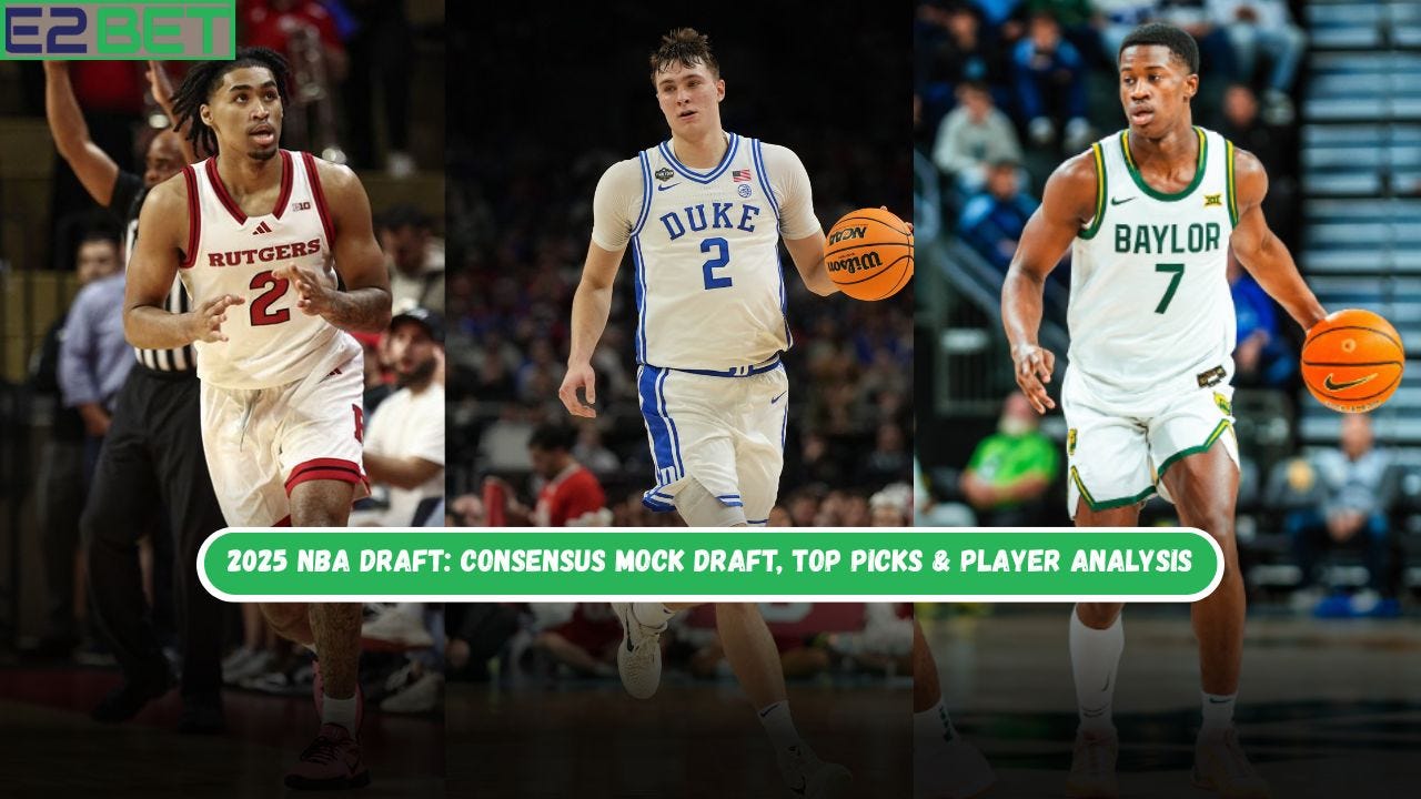 2025 NBA Draft: Consensus Mock Draft, Top Picks & Player Analysis