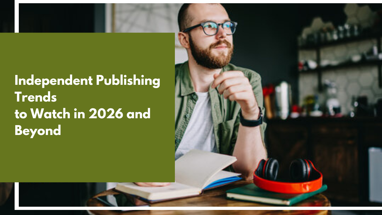 Independent Publishing Trends to Watch in 2026 and Beyond