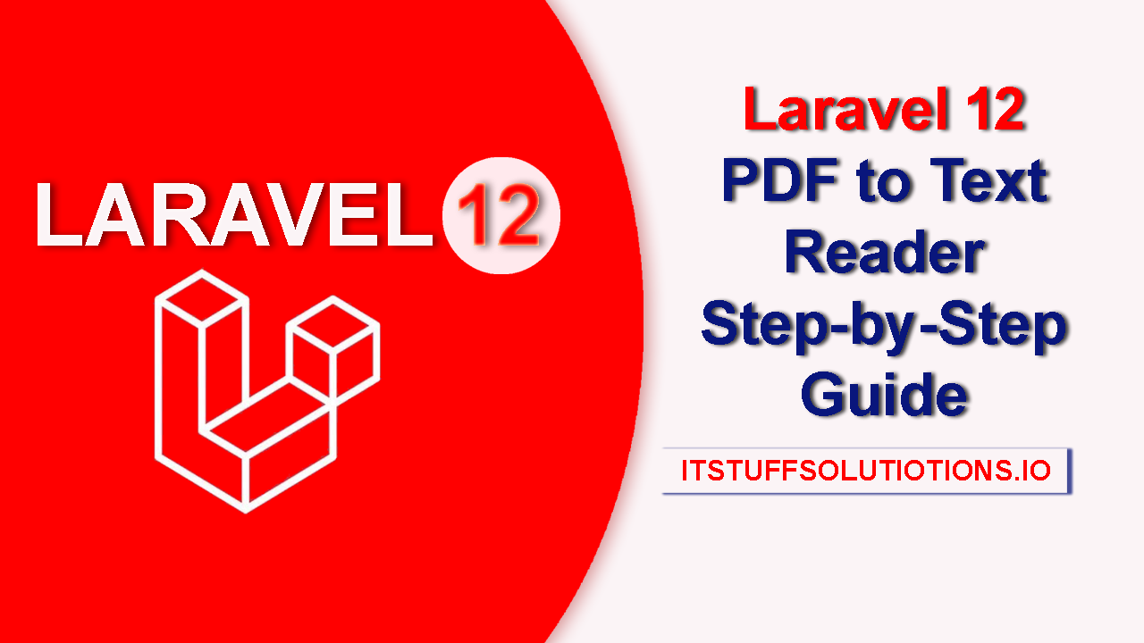 Laravel 12 PDF to Text Reader Step-by-Step Guide — Itstuffsolutions