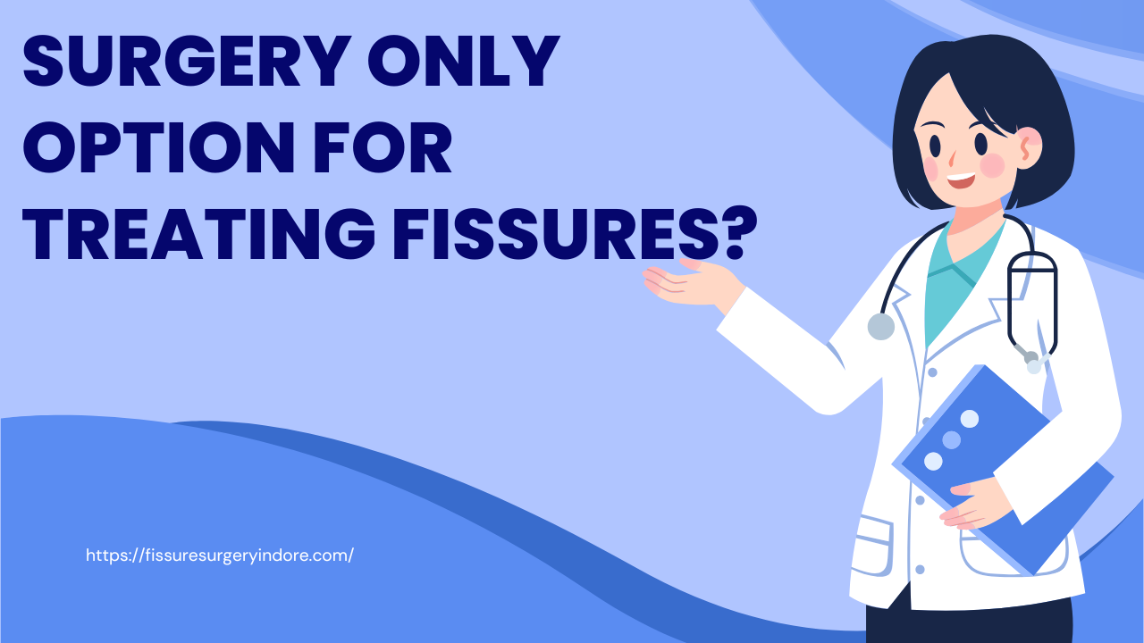 Is Surgery the Only Option for Treating Fissures?
