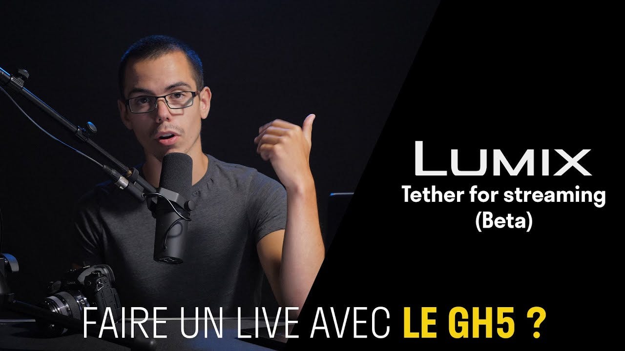 Faire un live avec le GH5 ? — Lumix Tether for streaming