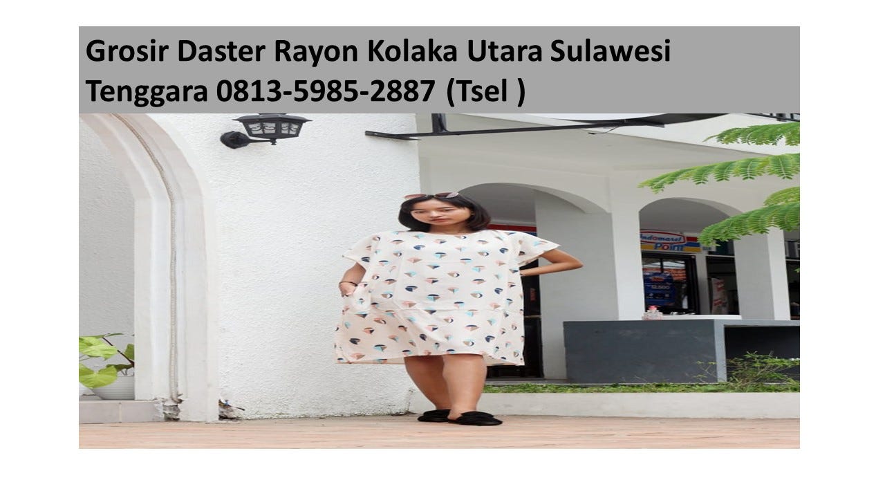 Grosir Daster Rayon Kolaka Utara Sulawesi Tenggara 0813–5985–2887 (Tsel )