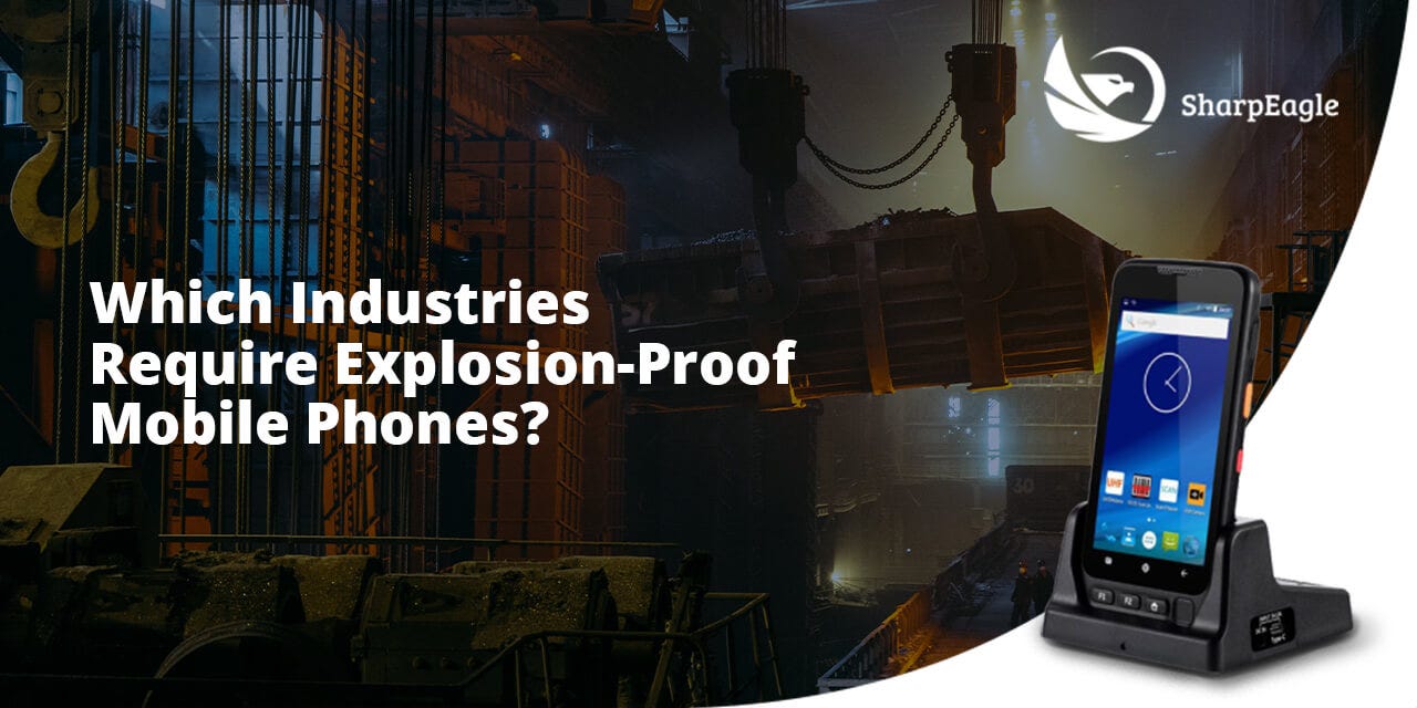 Which Industries Require Explosion-Proof Mobile Phones?