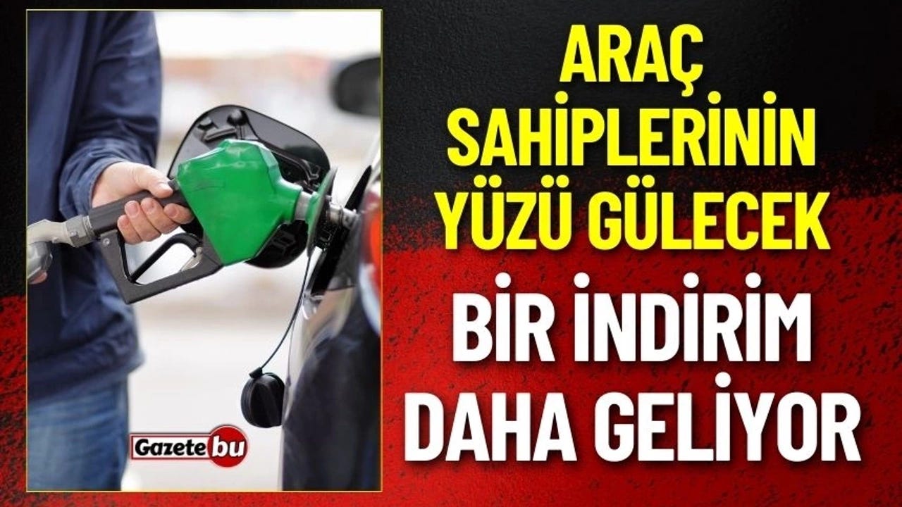 Benzine Bir İndirim Daha Geliyor! Araç Sahiplerinin Yüzü Gülecek