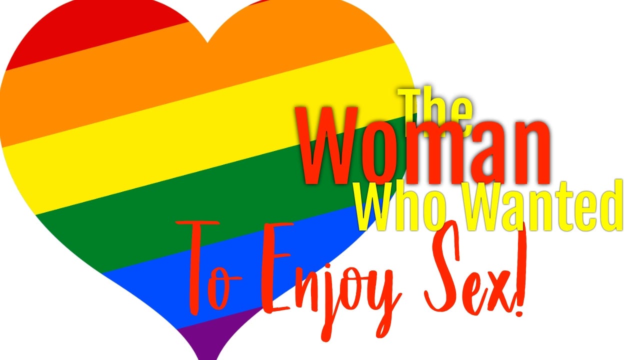 The Woman Who Wanted To Enjoy Sex