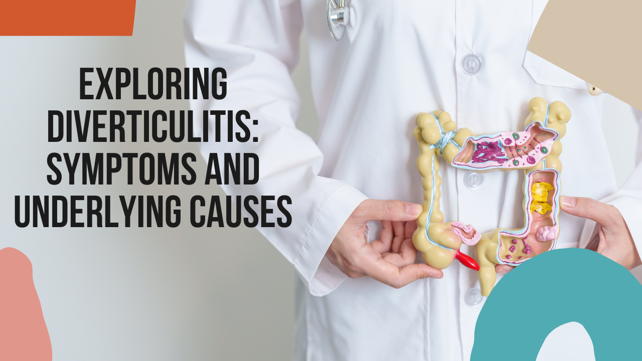 Exploring Diverticulitis: Symptoms and Underlying Causes