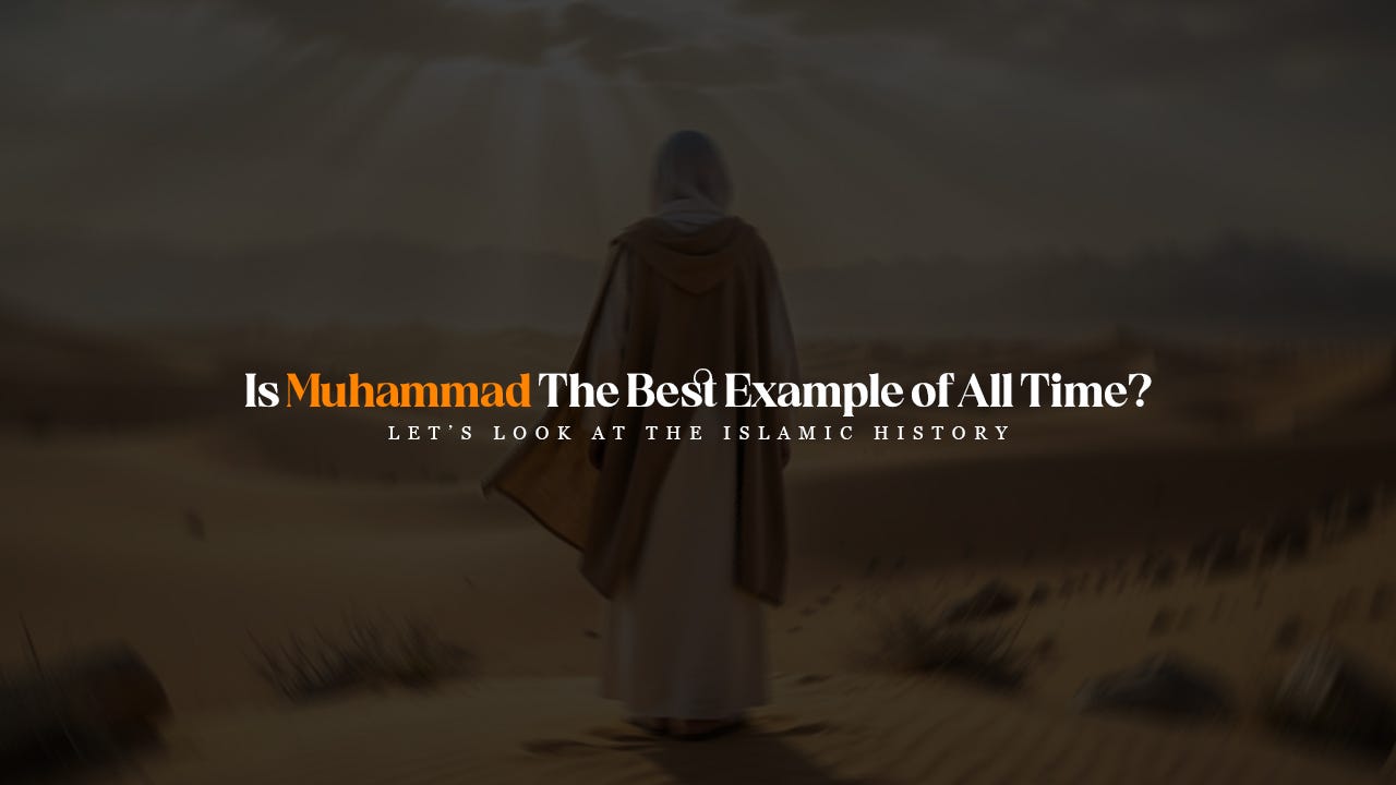 Is Muhammad The Best Example of All Time?